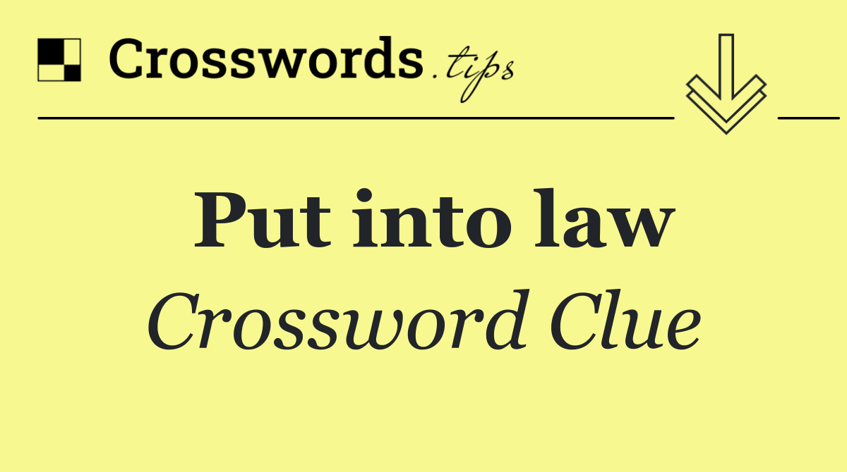 NYT Crossword: Answer to Put into Law Clue and More Solutions