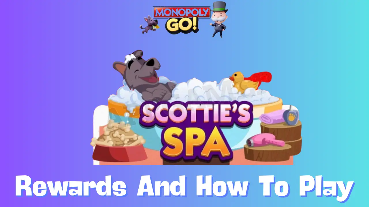 Complete List of Rewards & Milestones for Scotties Spa Event in Monopoly GO