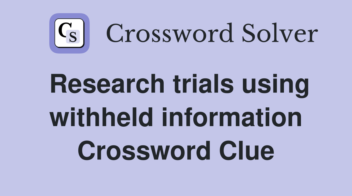 Research Trials Using Withheld Information in NYT Crossword: Latest Answer