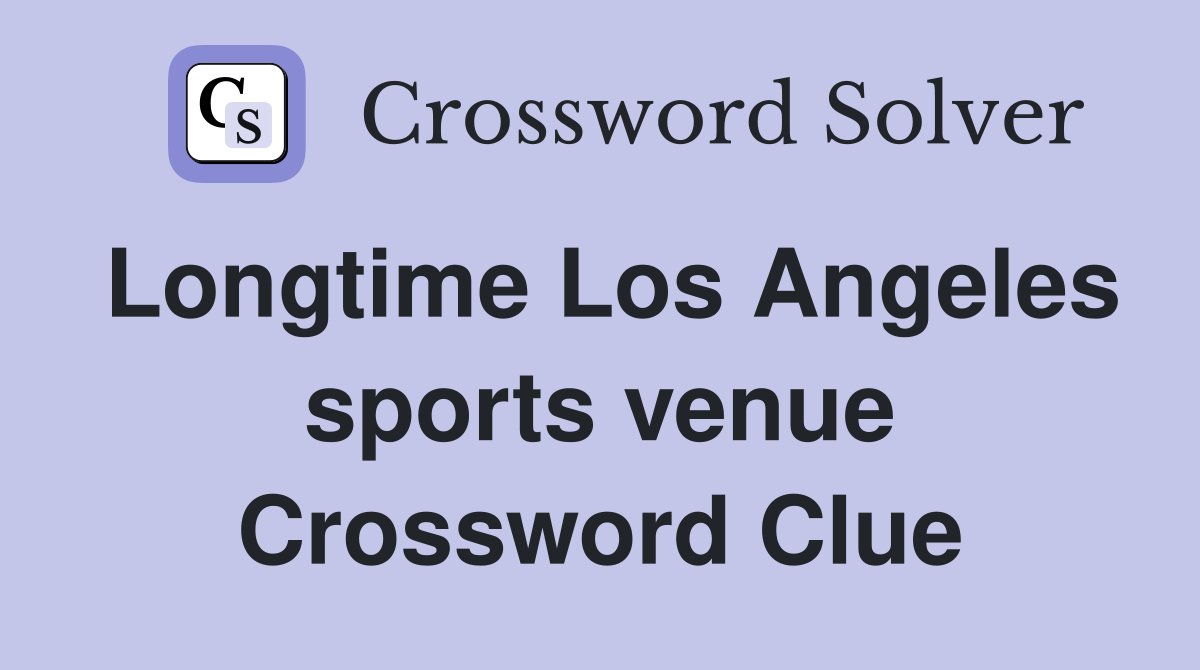 Longtime LA Sports Venue NYT Crossword Clue: Get the Answer and Simple Hints.