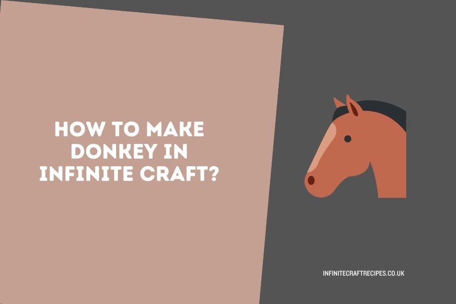 How to Get Donkey in Infinite Craft: Easy Step-by-Step Guide