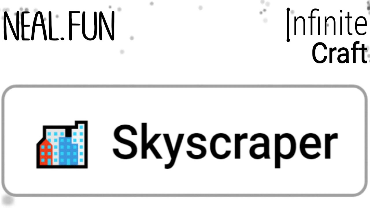 How to Make Skyscraper in Infinite Craft? A quick guide to build big!