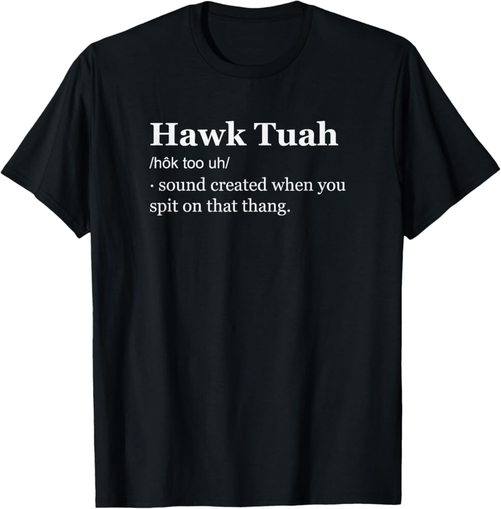 Whats A Mens Hawk Tuah Shirt? Find Out Where To Buy This Viral Spit Shirt!