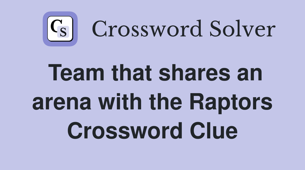 Unlocking the Team That Shares an Arena with the Raptors Crossword Puzzle