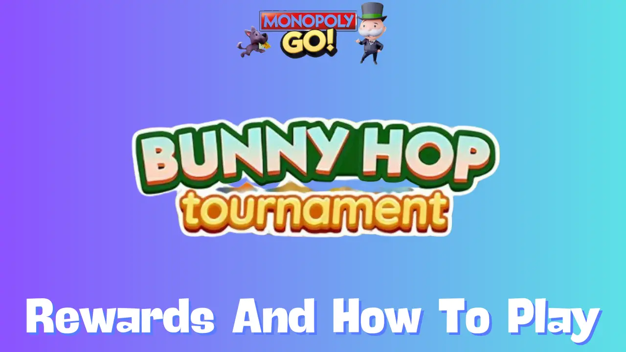 Monopoly Go Bunny Hop Tournament: Dates, Rewards, and Tips