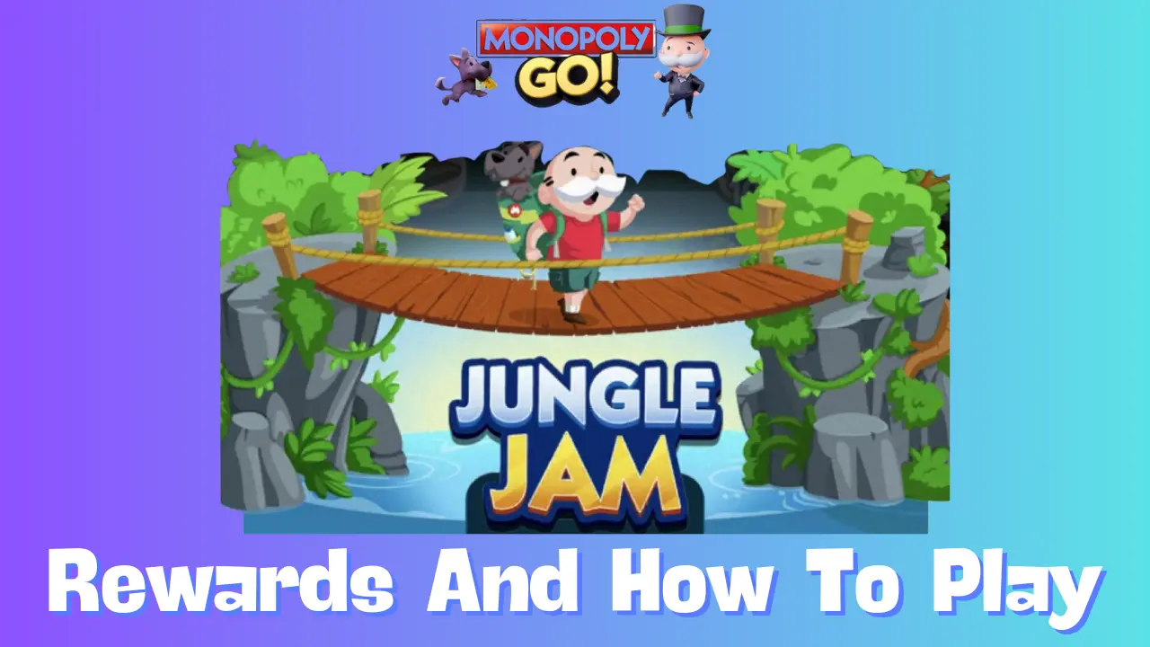 Jungle Jam Monopoly Go Prizes: What Can You Win and How to Get Them in 2024