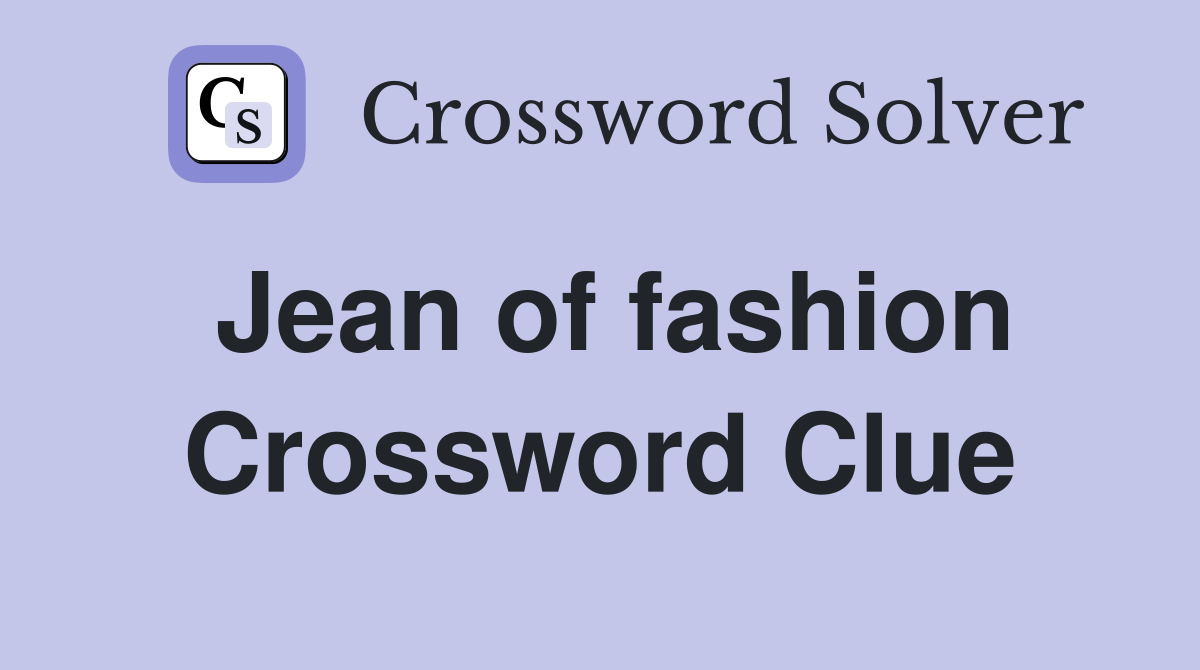 Jean of Fashion Crossword Help: Find the Right Words Now.