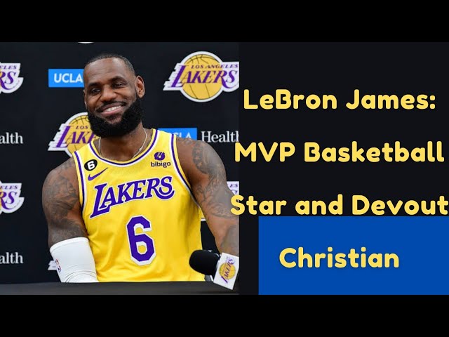 The Power of Lebron James Faith: Inspiration On and Off Court