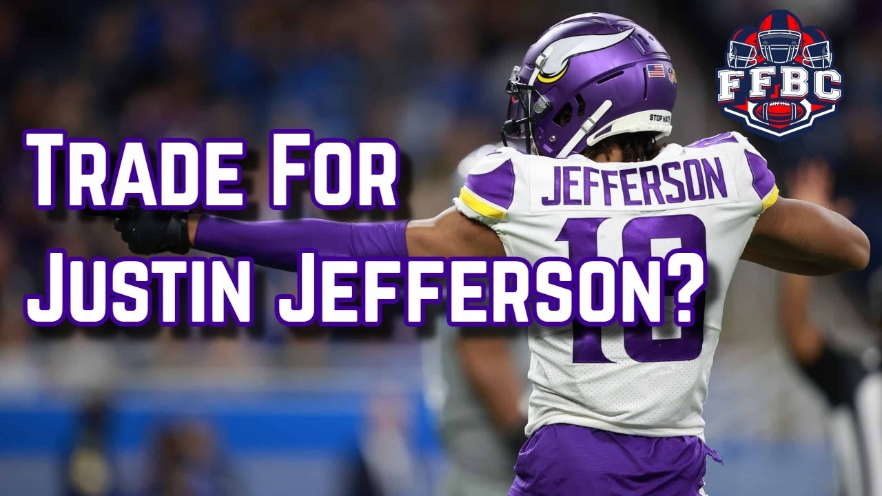 Help! Should I Trade Justin Jefferson in My Fantasy Football?