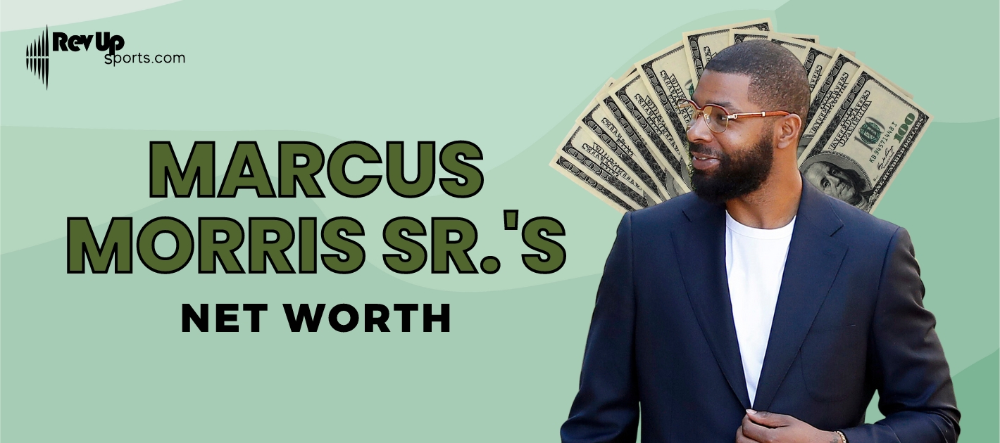 Discover Marcus Morris Net Worth:From NBA Contracts to Smart Investments.