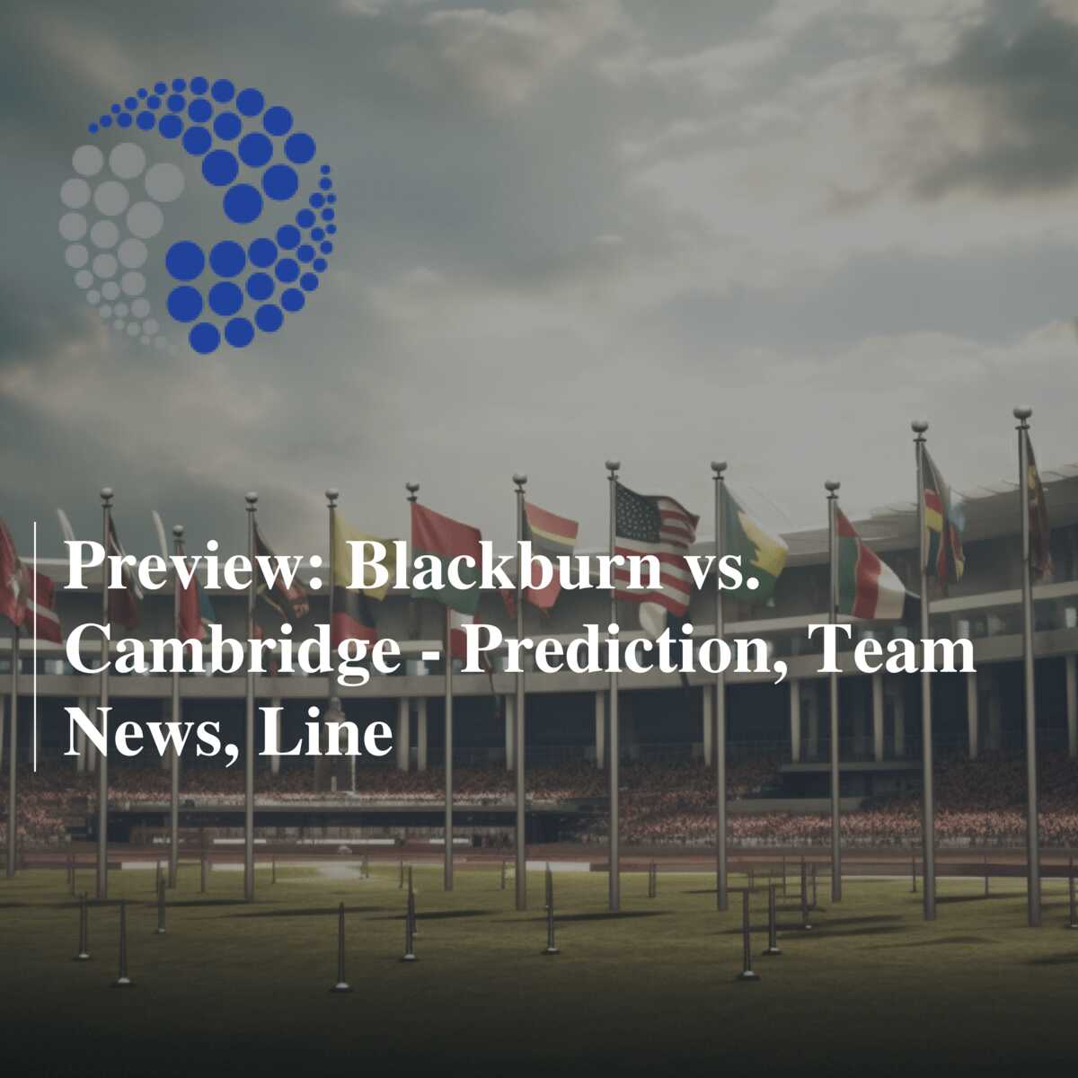 Get Your Blackburn vs Cambridge Prediction Here (Free Tips!)